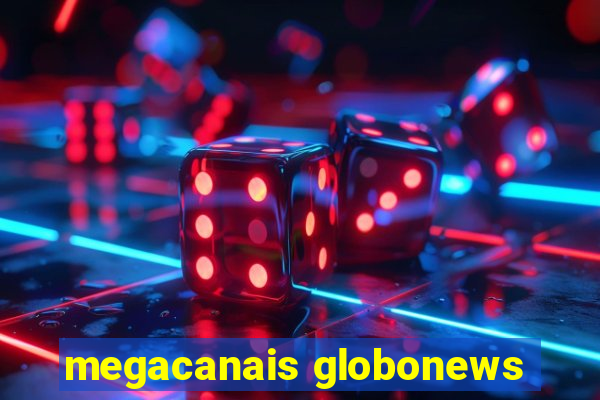 megacanais globonews